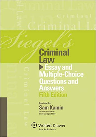 Siegel's Criminal Law: Essay and Multiple-Choice Questions and Answers, Fifth Edition