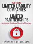 How to Use Limited Liability Companies & Limited Partnerships: Getting the Most Out of Your Legal Structure