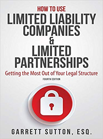 How to Use Limited Liability Companies & Limited Partnerships: Getting the Most Out of Your Legal Structure