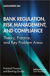 Bank Regulation, Risk Management, and Compliance: Theory, Practice, and Key Problem Areas
